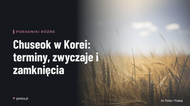 Chuseok w Korei: terminy, zwyczaje i zamknięcia