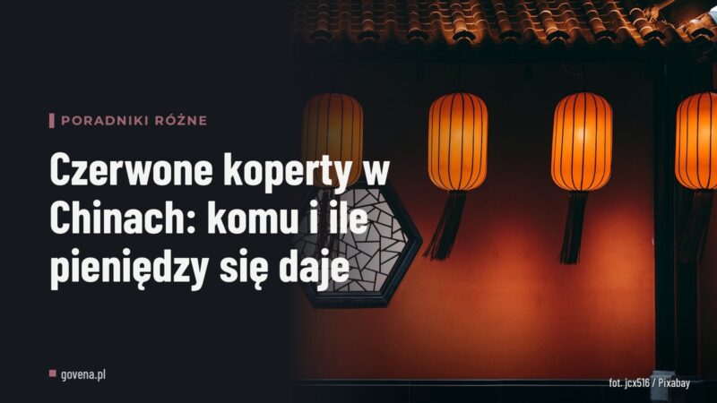 Czerwone koperty w Chinach: komu i ile pieniędzy się daje