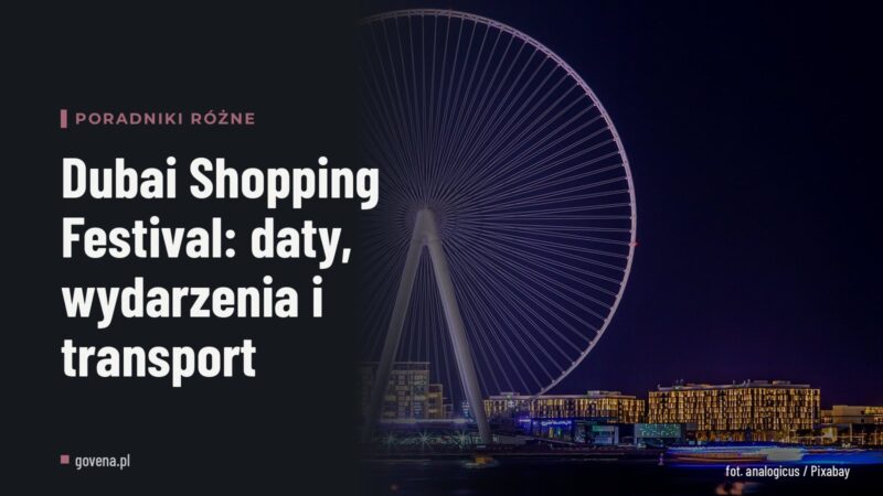 Dubai Shopping Festival: daty, wydarzenia i transport