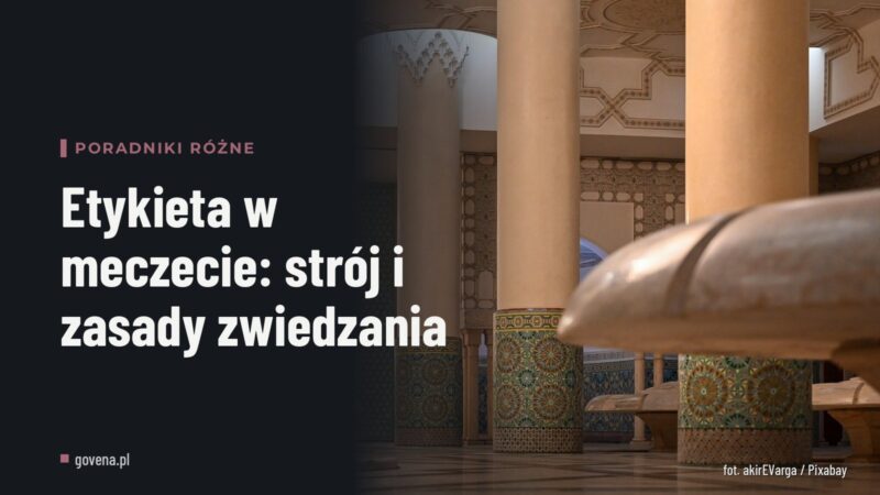 Etykieta w meczecie: strój i zasady zwiedzania