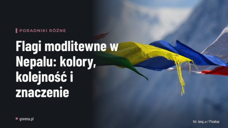 Flagi modlitewne w Nepalu: kolory, kolejność i znaczenie