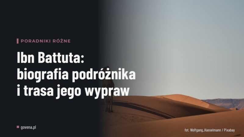 Ibn Battuta: biografia podróżnika i trasa jego wypraw