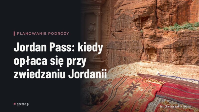 Jordan Pass: kiedy opłaca się przy zwiedzaniu Jordanii