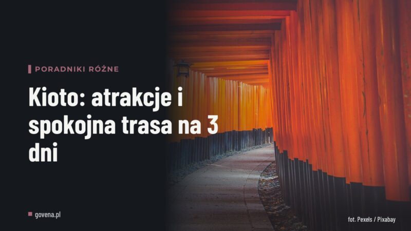 Kioto: atrakcje i spokojna trasa na 3 dni