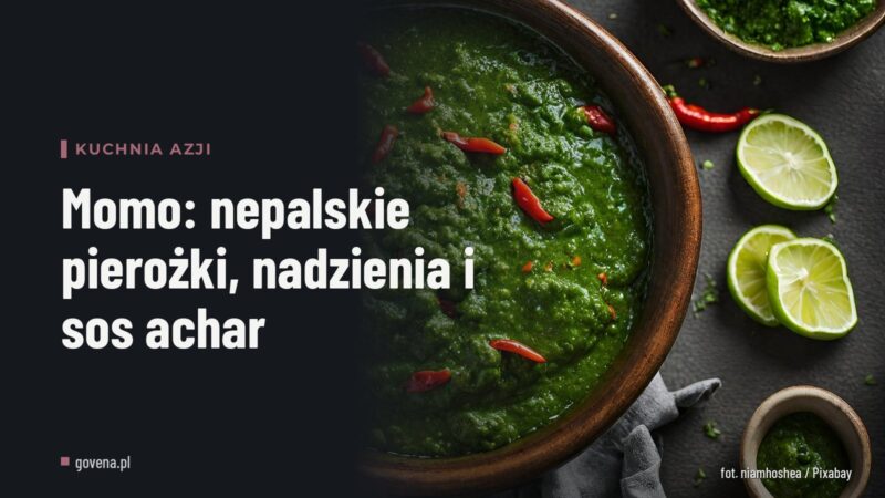 Momo: nepalskie pierożki, nadzienia i sos achar