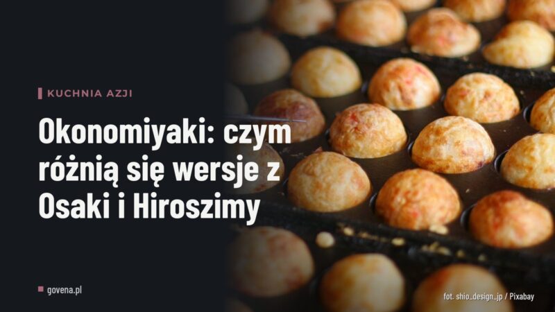 Okonomiyaki: czym różnią się wersje z Osaki i Hiroszimy
