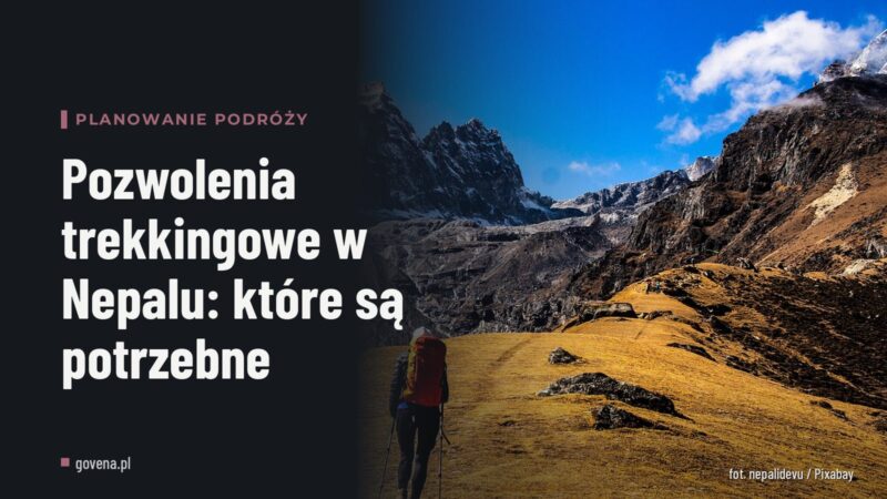 Pozwolenia trekkingowe w Nepalu: które są potrzebne
