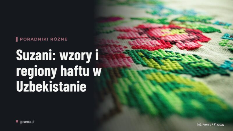 Suzani: wzory i regiony haftu w Uzbekistanie