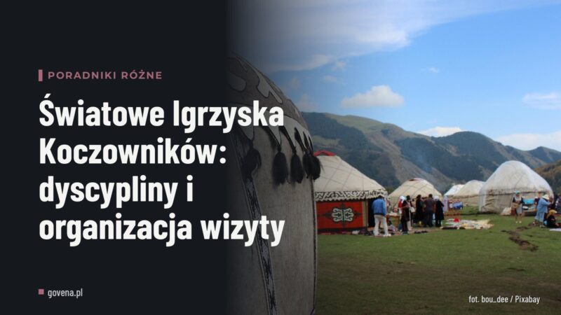 Światowe Igrzyska Koczowników: dyscypliny i organizacja wizyty