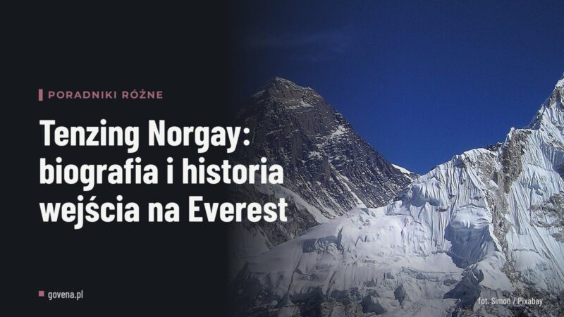 Tenzing Norgay: biografia i historia wejścia na Everest