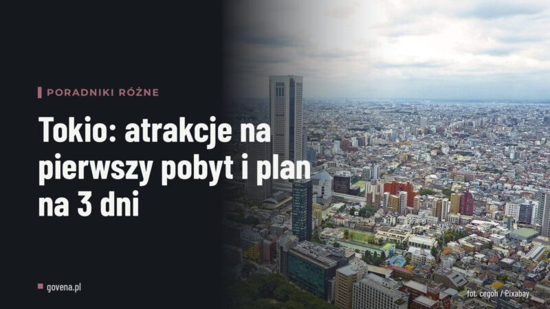 Tokio: atrakcje na pierwszy pobyt i plan na 3 dni