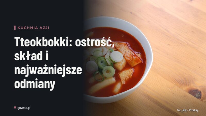 Tteokbokki: ostrość, skład i najważniejsze odmiany