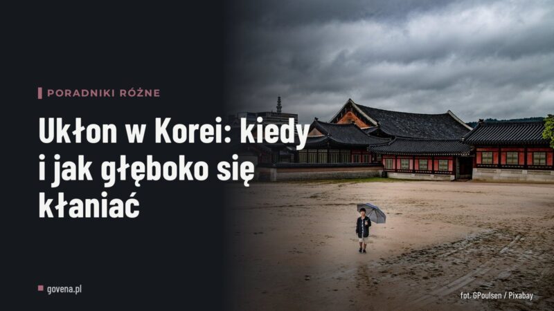 Ukłon w Korei: kiedy i jak głęboko się kłaniać